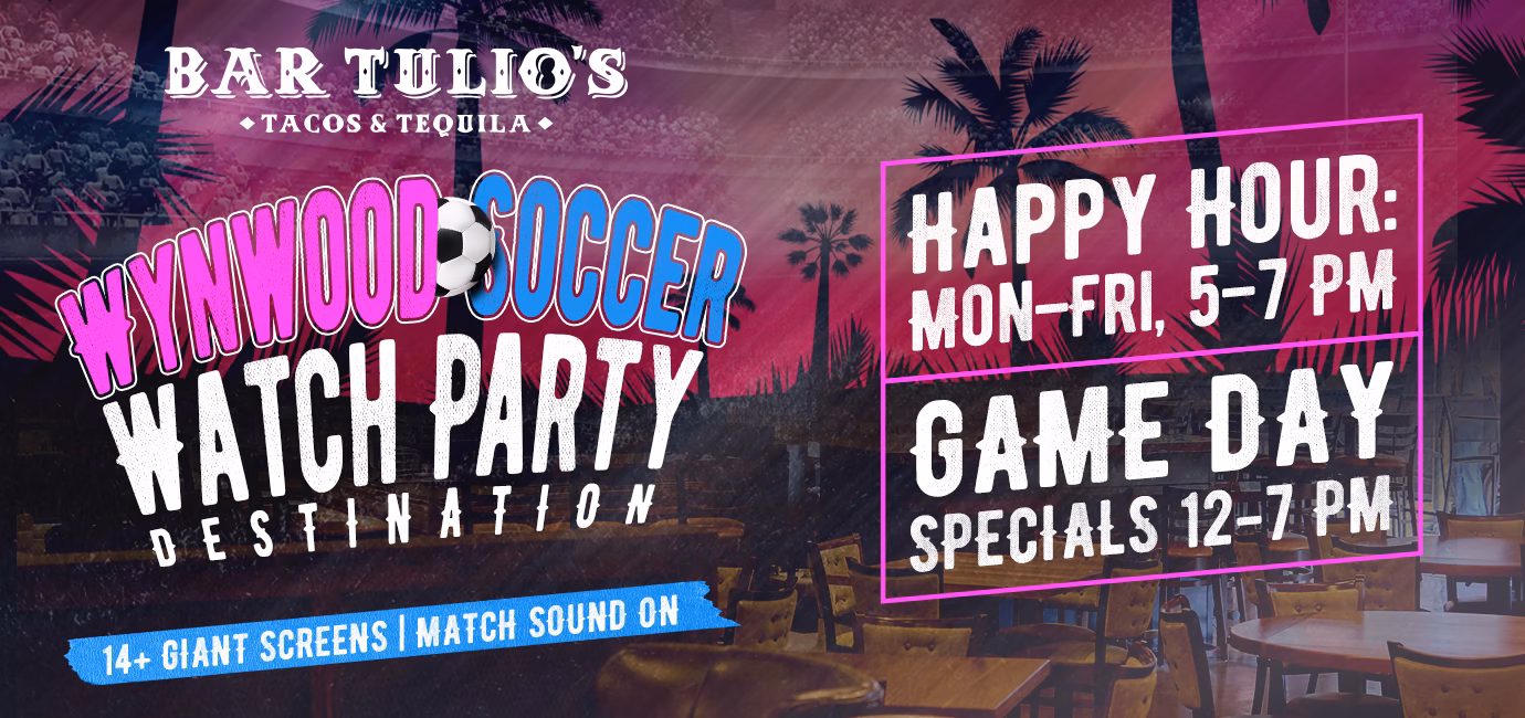 Bar Tulio's Wynwood Soccer Watch Party Destination - FIFA World Cup 2026, 14+ giant screens, match sound on